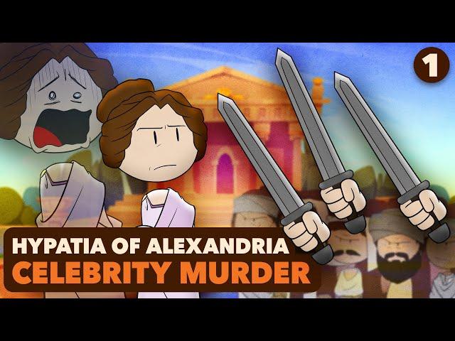 Ancient Celebrity Murder: Hypatia of Alexandria | Roman History | Part 1 | Extra History