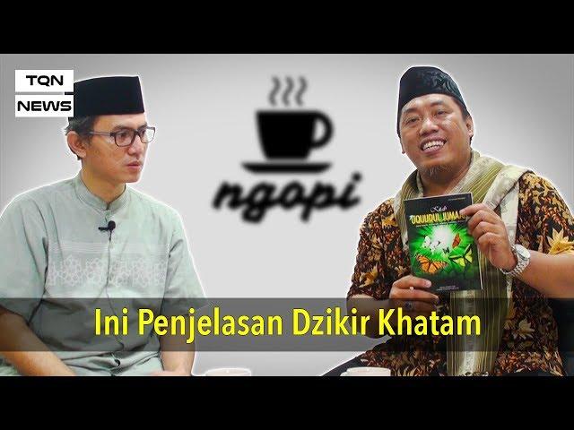 NGOPI #33 Ini Penjelasan Dzikir Khatam