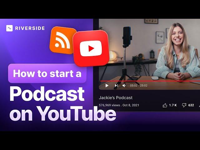 How to Start a Podcast on YouTube | 2025 Best Practices for Audio & Video Podcasts