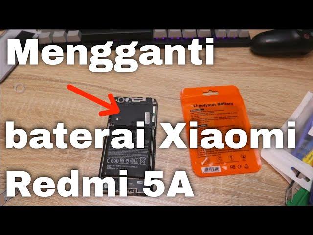 Cara Ganti Baterai Redmi 5A Xiaomi Redmi Baterai HP