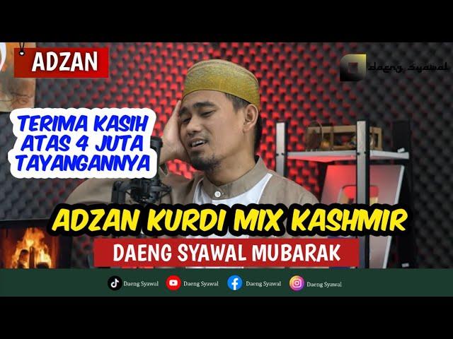 ADZAN KURDI MIX KASHMIR MERDU TERBARU - UST DAENG SYAWAL MUBARAK