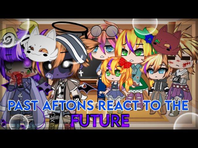 Past Aftons react to theFuture