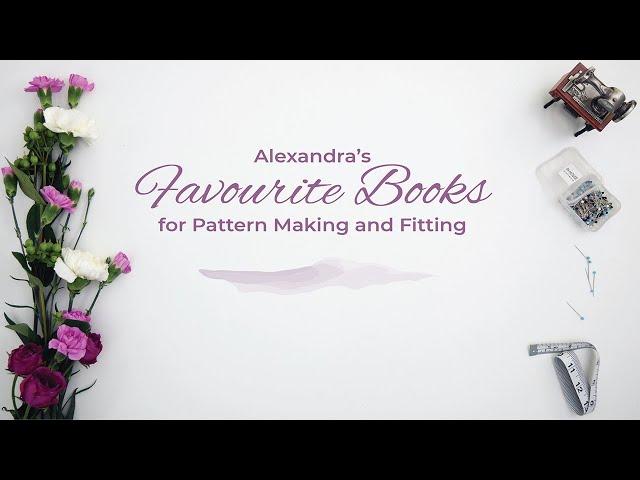 Alexandra's Favourite Books for Pattern Making and Fitting