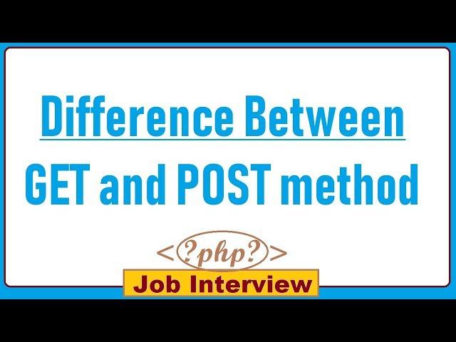 3. What is the  Difference Between GET and  POST method in PHP?