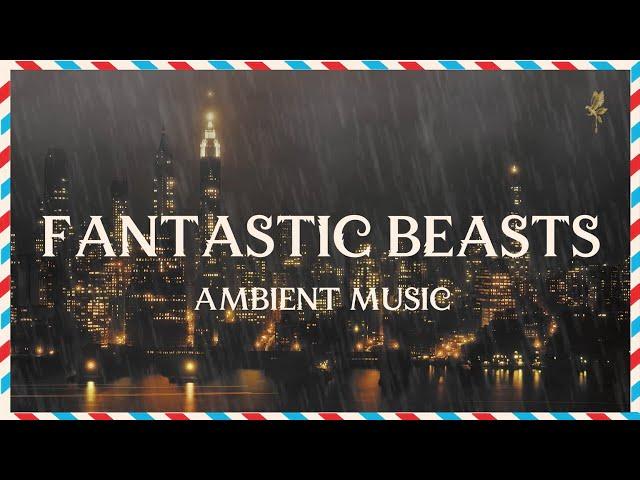 Fantastic Beasts Ambient Music | Raining in New York | Relaxing, Studying, Sleeping