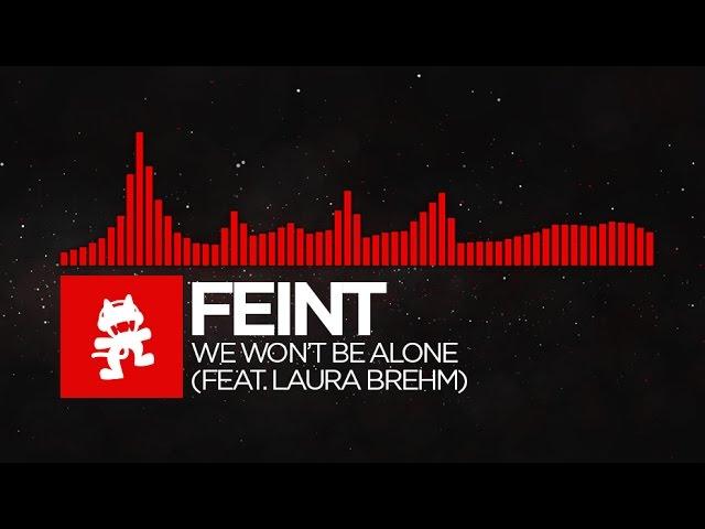 [DnB] - Feint - We Won't Be Alone (feat. Laura Brehm) [Monstercat Release]