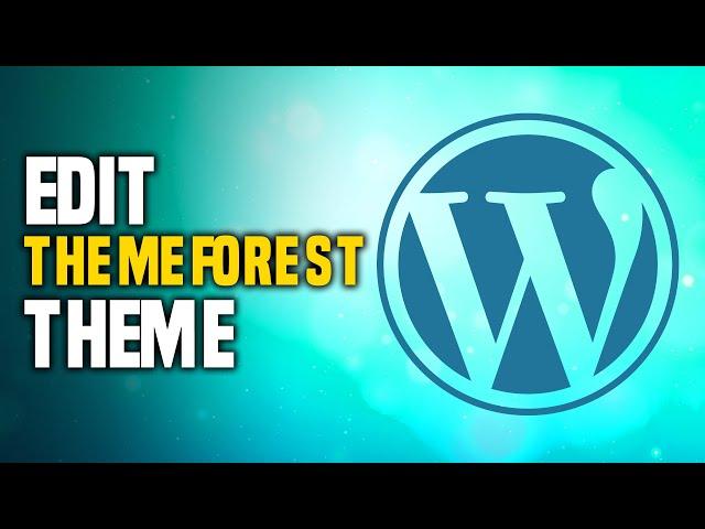 How To Edit Themeforest Theme In WordPress (SIMPLE!)