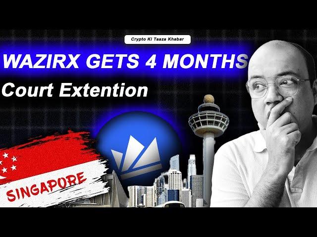 WazirX Gets 4 Months From Singapore Court.