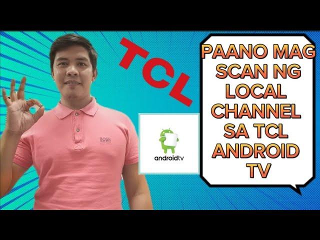 PAANO MAG SCAN NG LOCAL CHANNEL SA TCL ANDROID TV