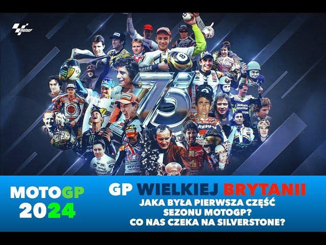 2024 MOTOGP   JAKA BYŁA PIERWSZA CZĘŚĆ SEZONU MOTOGP?  CZEGO SPODZIEWAMY SIĘ W SILVERSTONE?