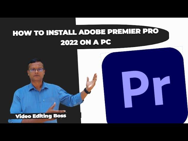 How to install Adobe Premier Pro 2022 Pre activated on a PC