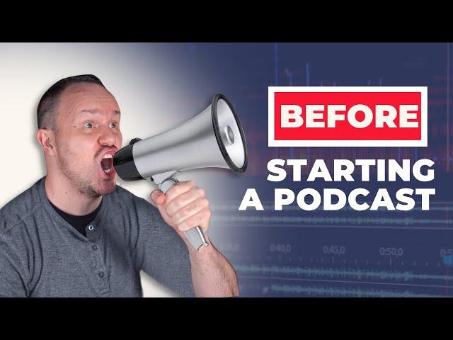  Watch This BEFORE Starting a Podcast