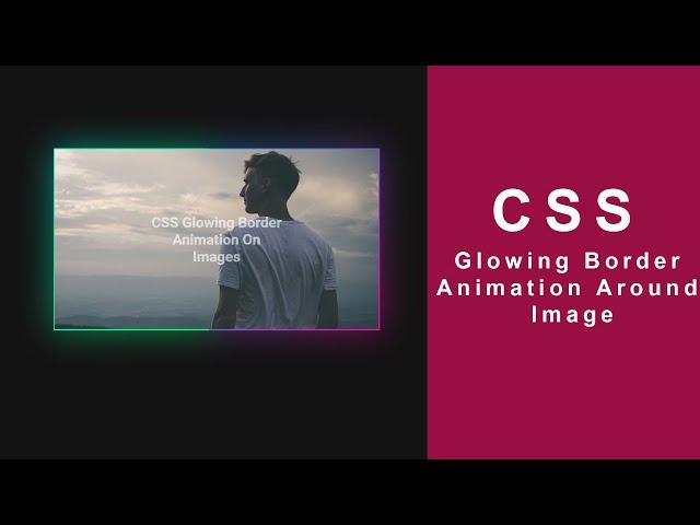 CSS Glowing Gradient Border Effects Moving Around Image | Html CSS