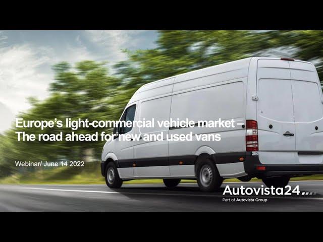 Autovista24 Webinar - Europe’s light commercial vehicle market