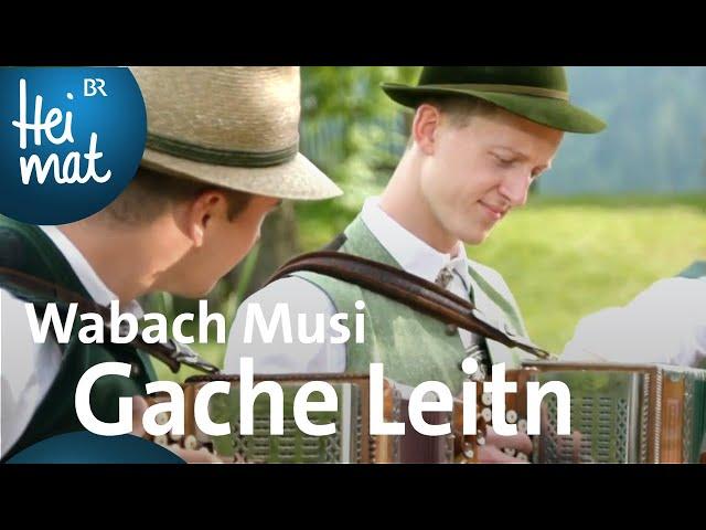 Wabach Musi: Gache Leitn | BR Heimat -  Zsammg'spuit im Trauntal