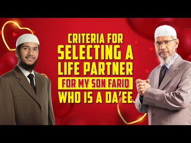 Criteria for Selecting a Life Partner for My Son Fariq who is a Daee – Dr Zakir Naik