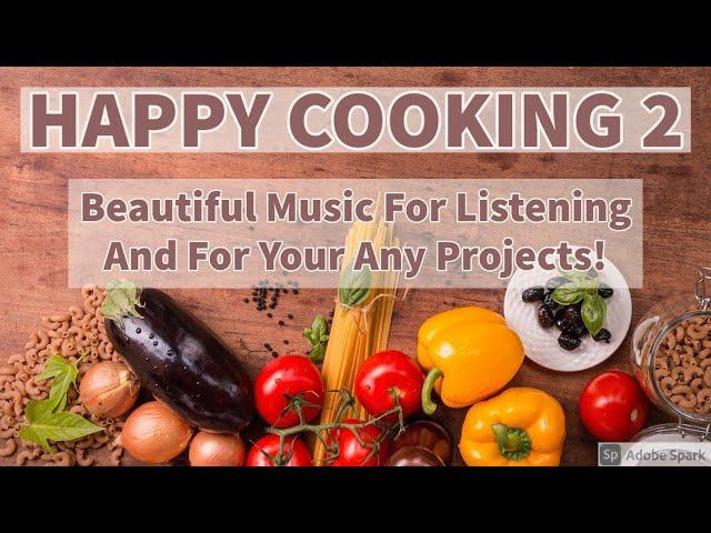 Happy Cooking 2 | Beautiful Cooking Baking DIY Travel Music [Free Copyright-safe Music]