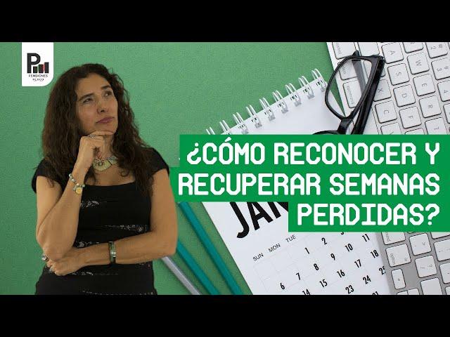 ¿Cómo sé si tengo semanas no reconocidas por el IMSS y cómo las recupero?