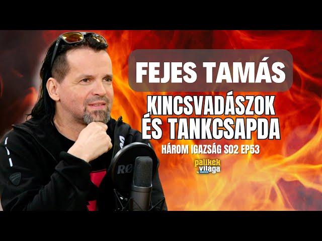 FEJES TAMÁS - KINCSVADÁSZOK ÉS TANKCSAPDA / Három igazság / Palikék Világa by Manna