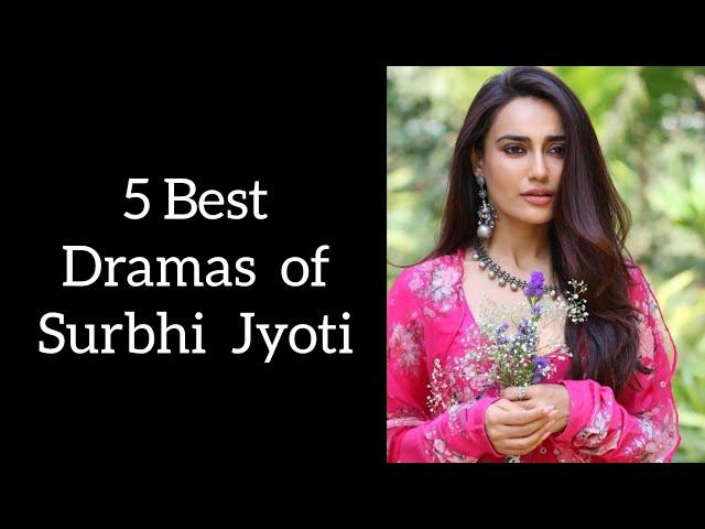 5 best dramas of Surbhi Jyoti // Top 5 dramas of Surbhi Jyoti