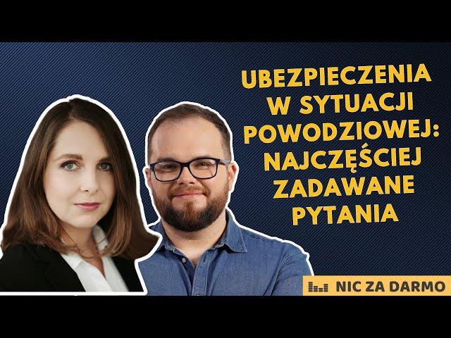 Ubezpieczenia a powódź: najczęściej zadawane pytania - Agnieszka Durska, PIU / Nic za darmo #209