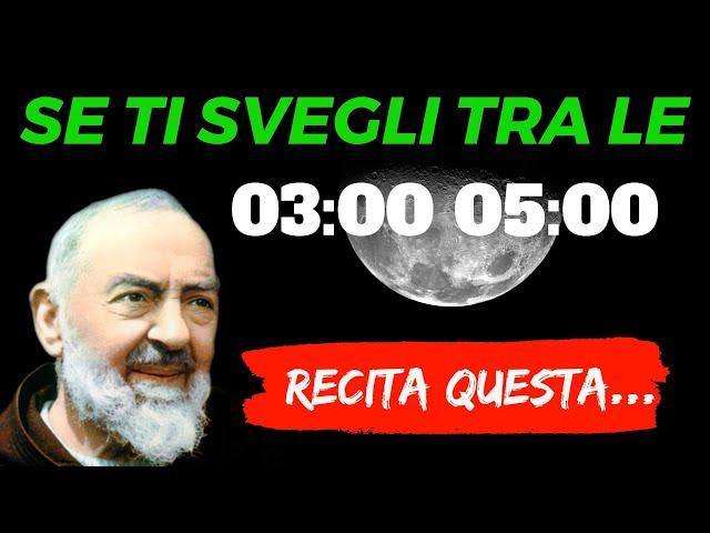 Padre Pio | Se ti SVEGLI tra le TRE e le CINQUE del MATTINO... Allora vuol dire che...