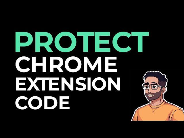 Top 3 Ways To Protect Your Chrome Extension Source Code