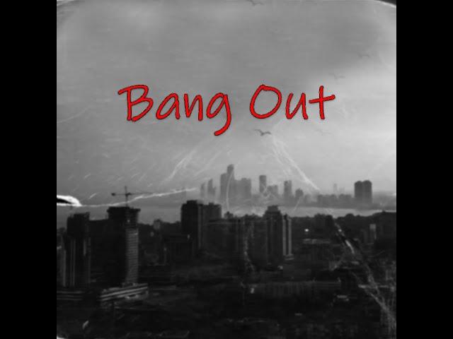 Bang Out (Prod. prodbyblbbullet)