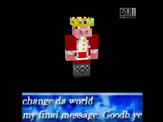 change da world my final message. Goodbye (But it's Technoblade)