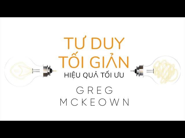 [Sách Nói] Tư Duy Tối Giản - Hiệu Quả Tối Ưu - Chương 1 | Greg McKeown