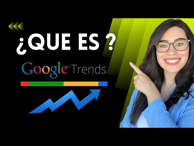 ¿qué Es GOOGLE TRENDS Y Cómo Beneficia Nuestro Negocio?