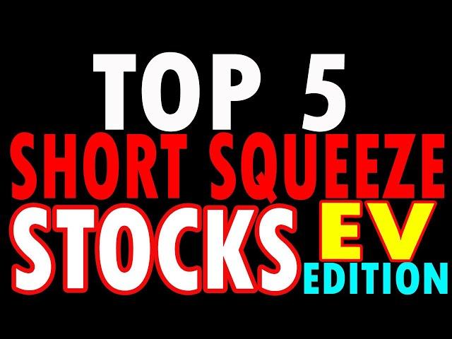  TOP 5 EV Stocks with the HIGHEST Short Interest!  Squeeze Potential ALERT! Must Watch!