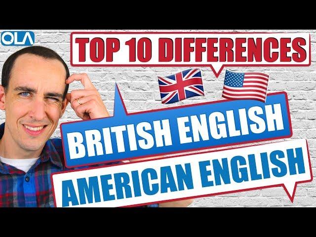 Top 10 Differences between  British English and  American English