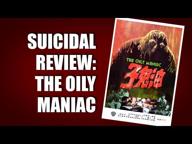 Suicidal Review: The Oily Maniac | Cinema Suicide