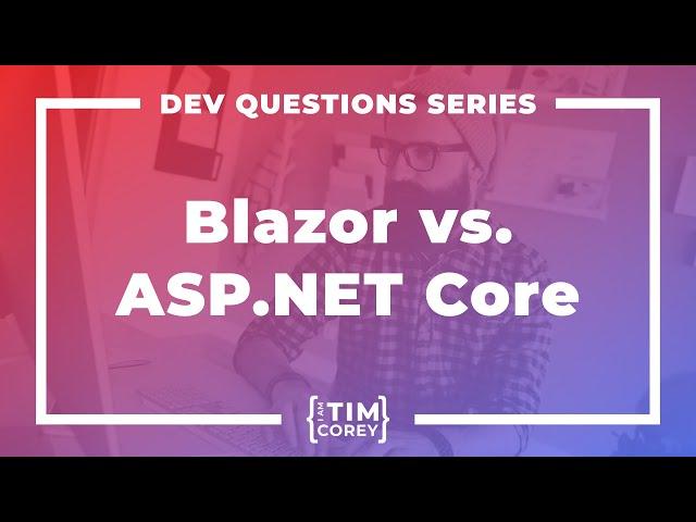 107. Should I Focus on Blazor or ASP.NET Core?