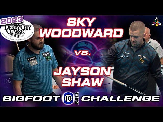 10-BALL: SKYLER WOODWARD VS JAYSON SHAW - 2023 DERBY CITY CLASSIC
