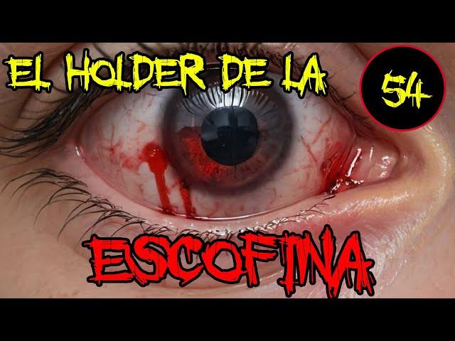 THE HOLDERS 54: El Holder de la Escofina