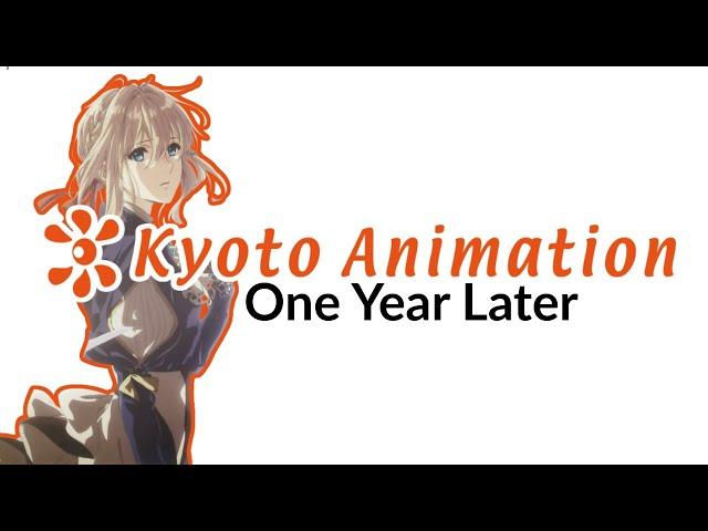 Kyoto Animation One Year later.