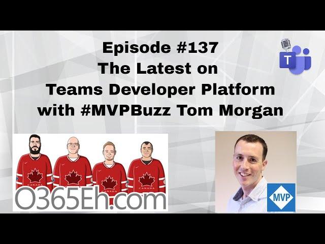 O365Eh! - Episode 137 - The Latest on Teams Developer Platform with #MVPBuzz Tom Morgan