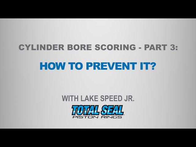 Cylinder Bore Scoring - Part 3: How To Prevent it? - with Lake Speed Jr.