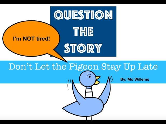 Question the Story: Don't Let the Pigeon Stay Up Late