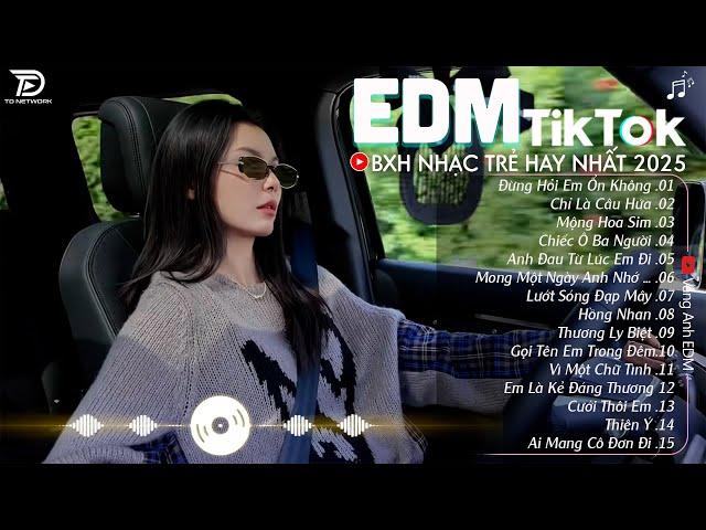 EDM TikTok Hay Nhất 2024  BXH Nhạc Trẻ Remix Cực Cháy  Top 15 Bản EDM Triệu View Hay Hơn Bản Gốc