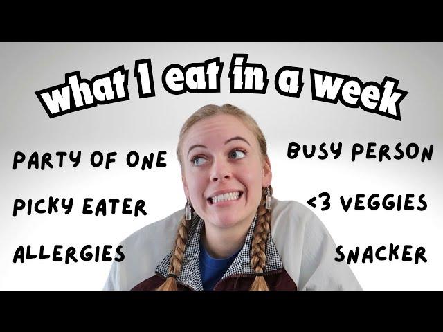 what I eat in a week! eating for 1 \ picky with allergies \ NOT a foodie