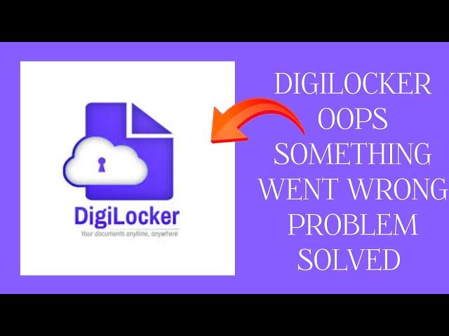 How To Solve DigiLocker App "Oops Something Went Wrong Please Try Again Later" Problem