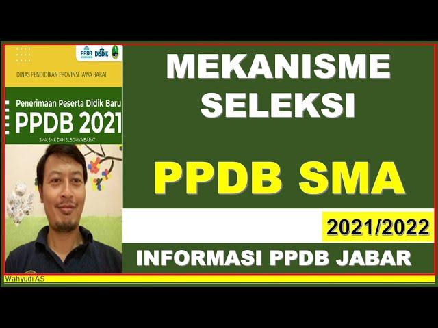 MEKANISME SELEKSI PPDB JENJANG SMA PROPINSI JAWA BARAT 2021-2022