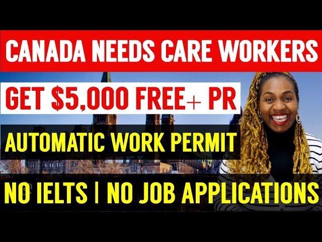 Breaking News | Come To Canada With No Ielts | Overseas Care Workers Needed | Get $5,000 On Arrival