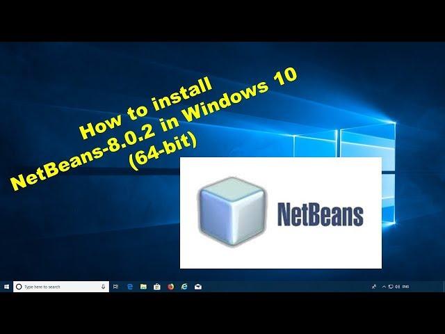 How to install NetBeans-8.0.2 in Windows 10 (64-bit)