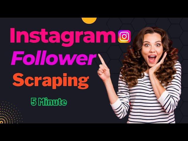 How to scrape Instagram Followers 2023| Instagram Scraper| Data Scraping| Web Scraping 2023