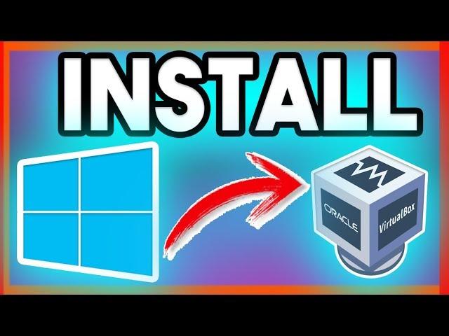 How To Install Windows 10 On VirtualBox Mac, Linux And Windows