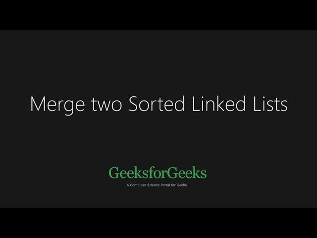 Merge two sorted linked lists | GeeksforGeeks